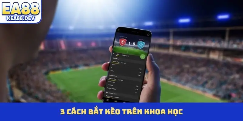 3 cách bắt kèo trên khoa học