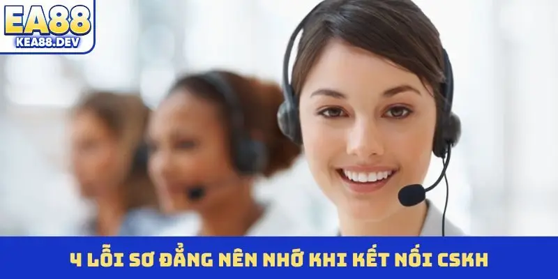 4 lỗi sơ đẳng nên nhớ khi kết nối CSKH