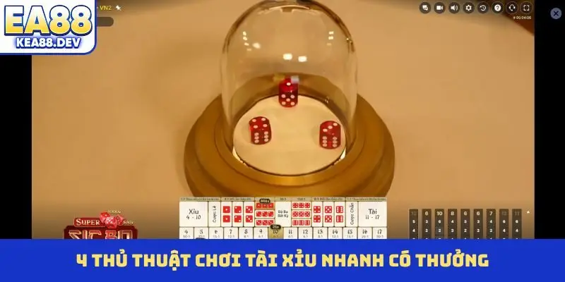 4 thủ thuật chơi Tài Xỉu nhanh có thưởng