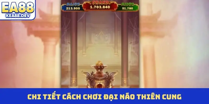 Chi tiết cách chơi Đại Náo Thiên Cung