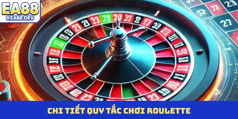 Chi tiết quy tắc chơi Roulette