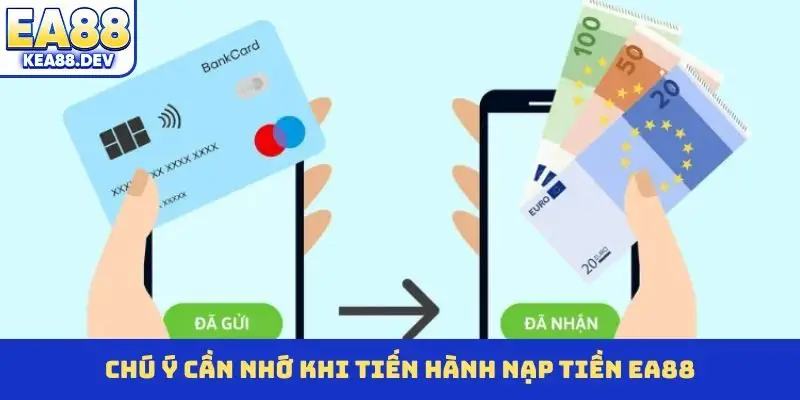 Chú ý cần nhớ khi tiến hành nạp tiền EA88