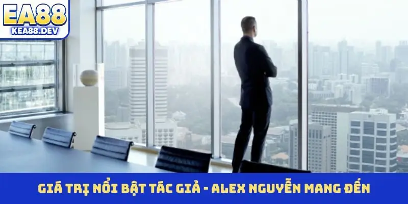 Giá trị nổi bật tác giả - Alex Nguyễn mang đến
