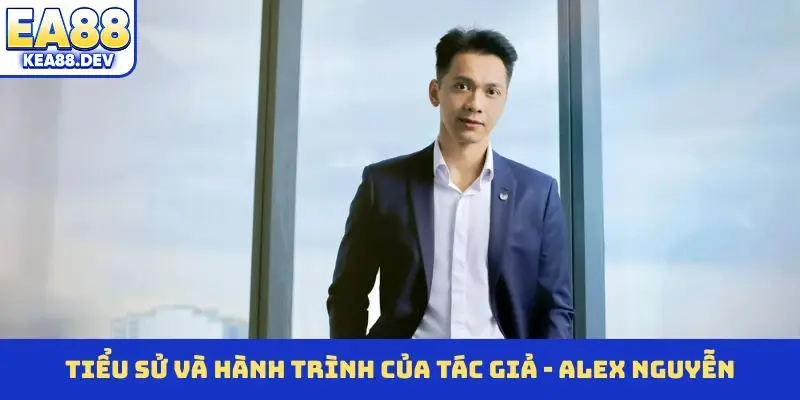 Tiểu sử và hành trình của tác giả - Alex Nguyễn