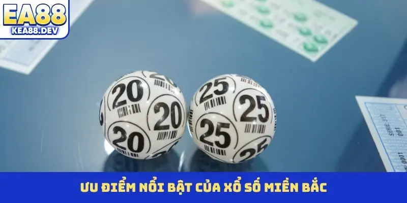 Ưu điểm nổi bật của xổ số Miền Bắc